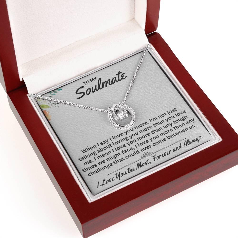 To My Soulmate When I Say I Love You, - Gift For Any Occasion/Anyone - Lucky In Love Necklace - Prestige Shoppes