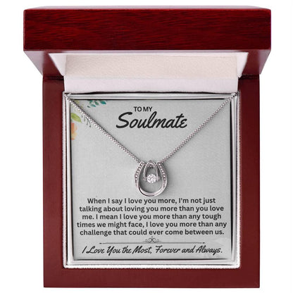 To My Soulmate When I Say I Love You, - Gift For Any Occasion/Anyone - Lucky In Love Necklace - Prestige Shoppes